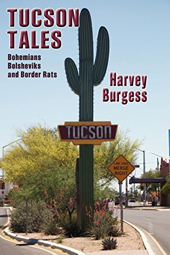 Tucson Tales Bohemians, Bolsheviks And Border Rats [Paperback]