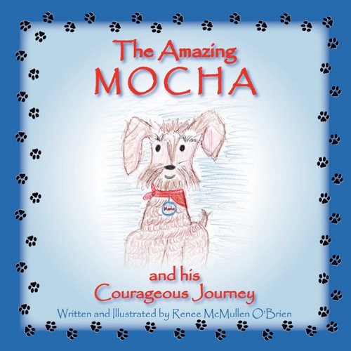 The Amazing Mocha And His Courageous Journey [Paperback]