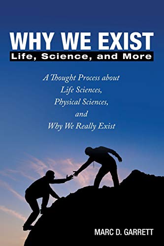 Why We Exist Life, Science, And More [Paperback]