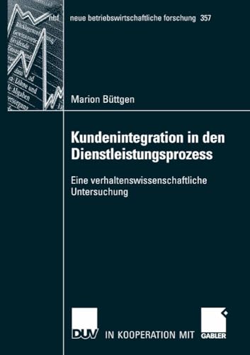 Kundenintegration in den Dienstleistungsprozess Eine verhaltensissenschaftlich [Paperback]