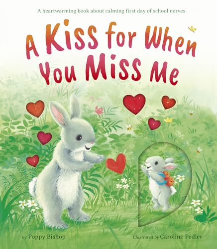 A Kiss for When You Miss Me: A heartwarming book about calming first day of scho [Hardcover]