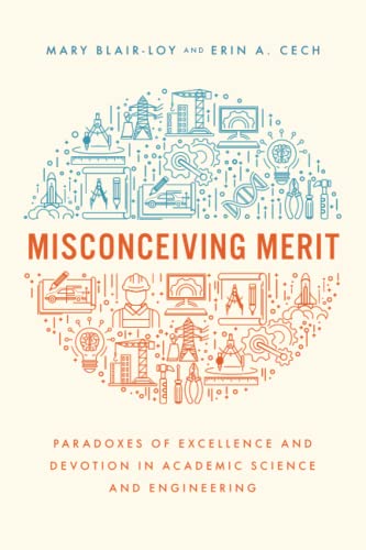 Misconceiving Merit: Paradoxes of Excellence and Devotion in Academic Science an [Paperback]