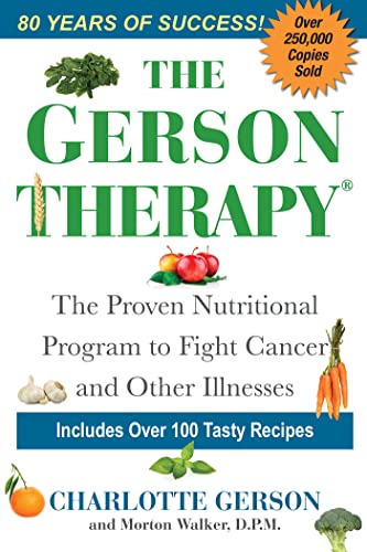 The Gerson Therapy: The Natural Nutritional Program to Fight Cancer and Other Il [Paperback]