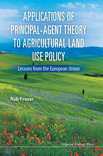 Applications Of Principal-Agent Theory To Agricultural Land Use Policy Lessons  [Hardcover]