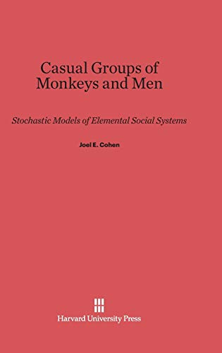 Casual Groups of Monkeys and Men  Stochastic Models of Elemental Social Systems [Hardcover]