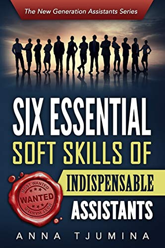 Six Essential Soft Skills Of Indispensable Assistants Ho Pa Personal Developme [Paperback]