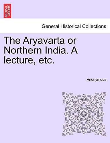 Aryavarta or Northern India a Lecture, Etc [Paperback]