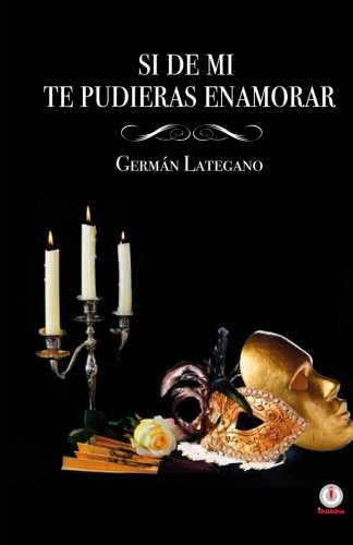 Si De Mi... Te Pudieras Enamorar (spanish Edition) [Paperback]