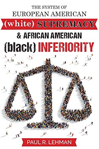 The System Of European American Supremacy And African American Inferiority [Paperback]