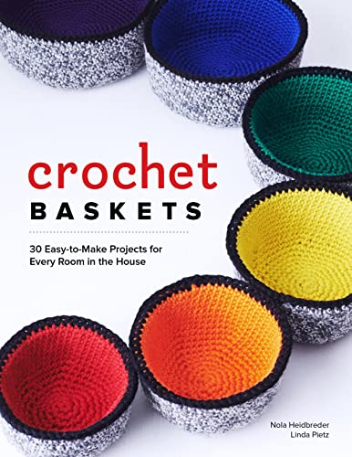 Crochet Baskets: 36 Fun, Funky, & Colorful Projects for Every Room in the Ho [Paperback]