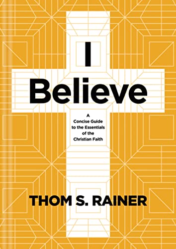 I Believe: A Concise Guide to the Essentials of the Christian Faith [Hardcover]