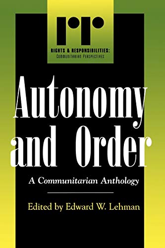 Autonomy and Order: A Communitarian Anthology [Paperback]