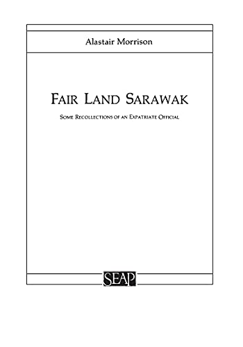 Fair Land Saraak Some Recollections Of An Expatriate Official (studies On Sout [Paperback]