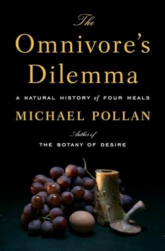 The Omnivore's Dilemma: A Natural History of Four Meals [Hardcover]