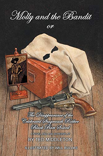 Molly and the Bandit  Or the Disappearance of the Celebrated Stagecoach Robber  [Paperback]