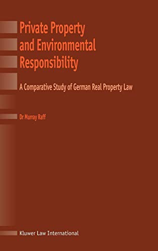 Private Property and Environmental Responsibility A Comparative Study of German [Hardcover]