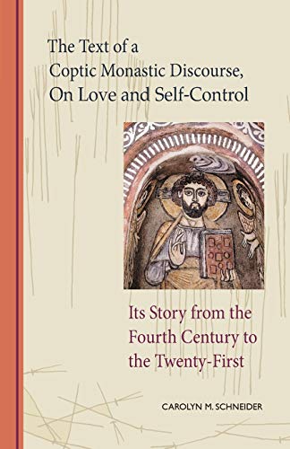 The Text Of A Coptic Monastic Discourse On Love And Self-Control Its Story From [Paperback]