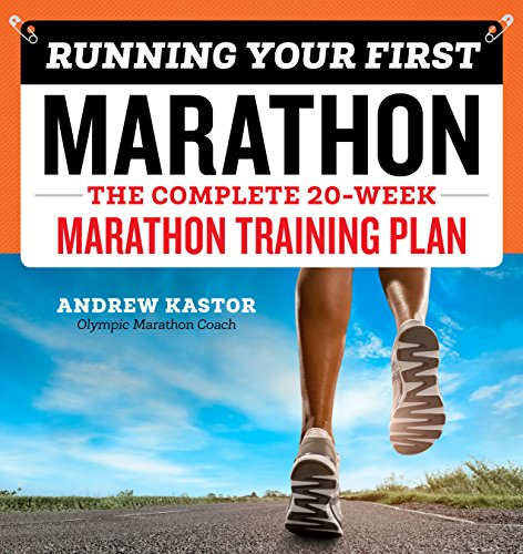 Running Your First Marathon: The Complete 20-Week Marathon Training Plan [Paperback]