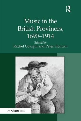 Music in the British Provinces, 1690}}}1914 [Paperback]