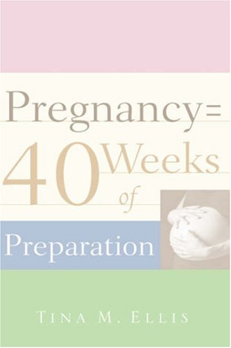 Pregnancy  40 Weeks Of Preparation [Paperback]