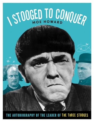 I Stooged to Conquer: The Autobiography of the Leader of the Three Stooges [Paperback]