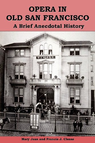 Opera in Old San Francisco  A Brief Anecdotal History [Paperback]