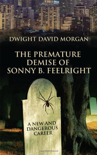 Premature Demise of Sonny B. Feelright  A Ne and Dangerous Career [Paperback]