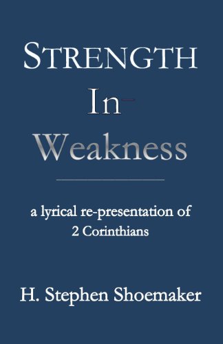 Strength In Weakness A Lyrical Re-Presentation Of 2 Corinthians [Paperback]