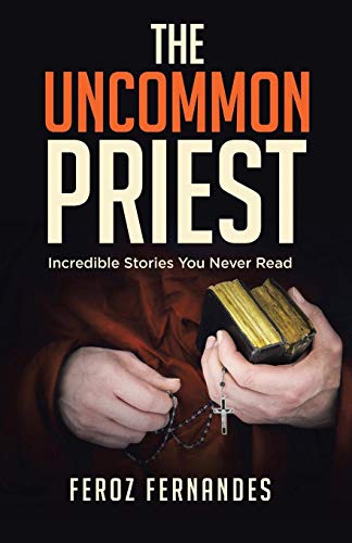 Uncommon Priest  Incredible Stories You Never Read [Paperback]