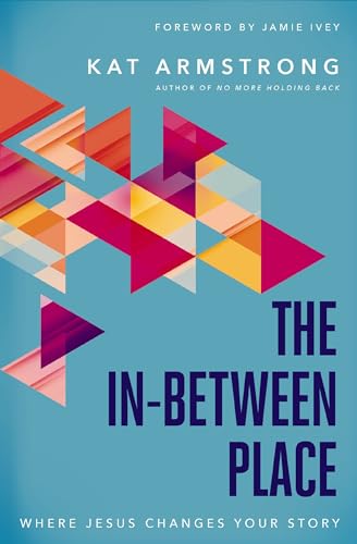 The In-Between Place: Where Jesus Changes Your Story [Paperback]