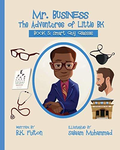 Mr. Business the Adventures of Little BK Book 5  Smart Guy Glasses [Paperback]