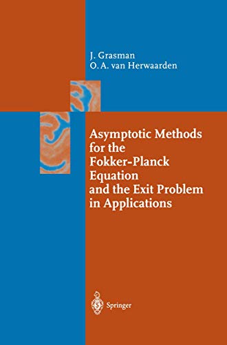 Asymptotic Methods for the Fokker-Planck Equation and the Exit Problem in Applic [Paperback]