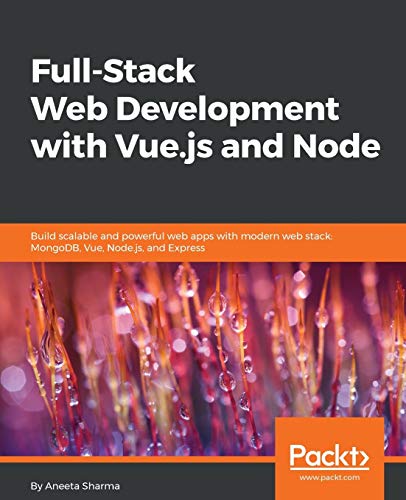 Full-Stack Web Development with Vue. js and Node  Build Scalable and Powerful W [Paperback]