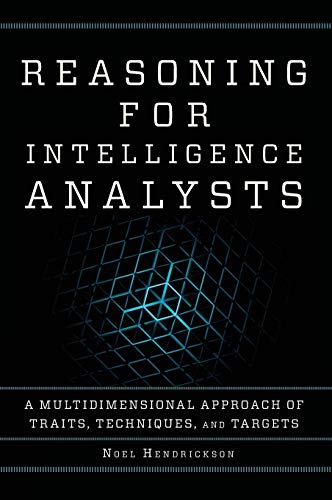 Reasoning for Intelligence Analysts A Multidimensional Approach of Traits, Tech [Hardcover]