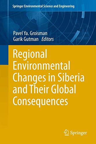 Regional Environmental Changes in Siberia and Their Global Consequences [Paperback]