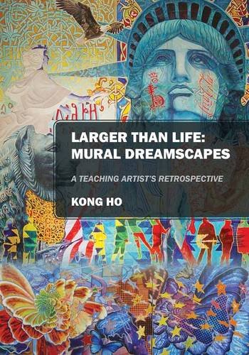 Larger Than Life Mural Dreamscapes A Teaching Artist's Retrospective [Paperback]