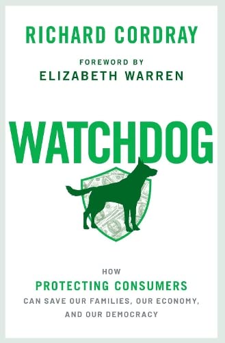 Watchdog: How Protecting Consumers Can Save Our Families, Our Economy, and Our D [Paperback]