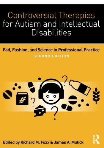 Controversial Therapies for Autism and Intellectual Disabilities: Fad, Fashion,  [Paperback]