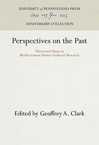 Perspectives on the Past Theoretical Biases in Mediterranean Hunter-Gatherer Re [Hardcover]