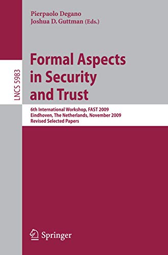 Formal Aspects in Security and Trust: 6th International Workshop, FAST 2009, Ein [Paperback]