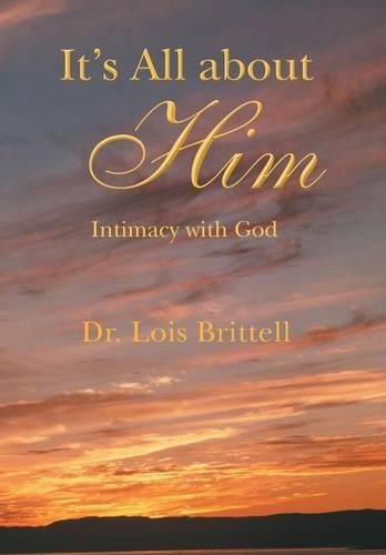 It's All About Him Intimacy With God [Hardcover]