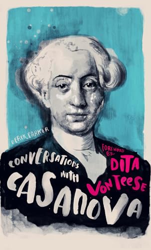 Conversations with Casanova: A Fictional Dialogue Based on Biographical Facts [Hardcover]