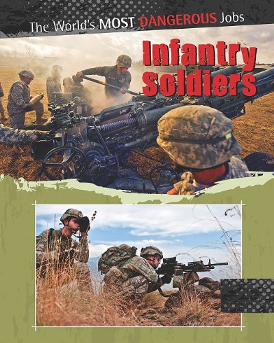 Infantry Soldiers (world's Most Dangerous Jobs) [Library Binding]