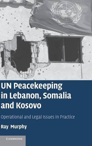 UN Peacekeeping in Lebanon, Somalia and Kosovo Operational and Legal Issues in  [Hardcover]