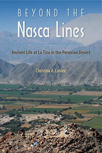 Beyond The Nasca Lines Ancient Life At La Tiza In The Peruvian Desert [Hardcover]