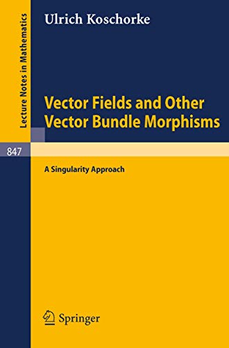 Vector Fields and Other Vector Bundle Morphisms - A Singularity Approach [Paperback]