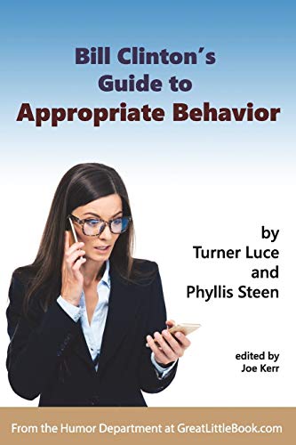 Bill Clinton's Guide To Appropriate Behavior - Completely Unabridged Version [Paperback]