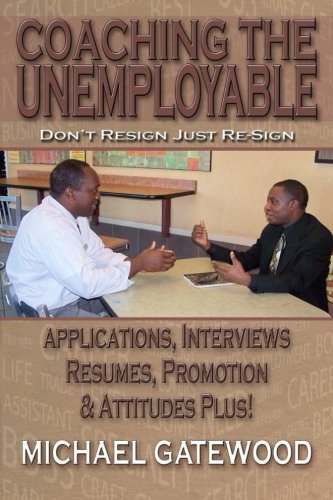 Coaching The Unemployable Don't Resign Just Re-Sign [Paperback]