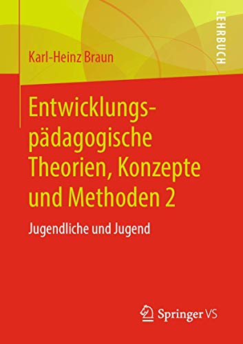 Entwicklungspdagogische Theorien, Konzepte und Methoden 2: Jugendliche und Juge [Paperback]