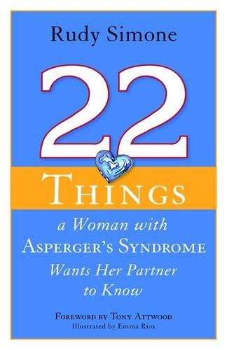 22 Things A Woman With Asperger's Syndrome Wants Her Partner To Know [Paperback]